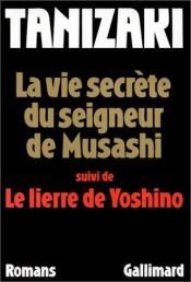 book cover of The Secret History of the Lord of Musashi by J. Tanizaki