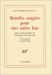 book cover of Maudits soupirs pour une autre fois: Une version primitive de Féerie pour une autre fois by لویی-فردینان سلین