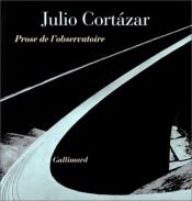 book cover of Prosa del Observatorio by Julio Cortazar
