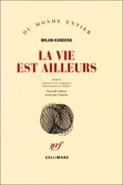 book cover of La vie est ailleurs by Milan Kundera