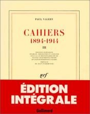book cover of Cahiers, 1894-1914. Tome III by Paul Valéry