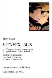 book cover of Vita sexualis (ou l'apprentissage amoureux du professeur Kanai Shizuka) by Ogai Mori