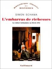 book cover of L'embarras de richesses une interprétation de la culture hollandaise au siècle d'Or by Simon Schama