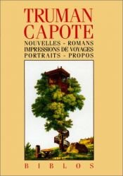 book cover of Nouvelles, romans, impressions de voyages, portraits, propos by Truman Capote