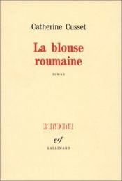book cover of La Blouse roumaine by Catherine Cusset