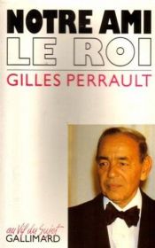 book cover of Notre ami le roi by Gilles Perrault