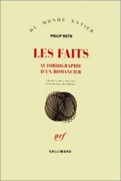 book cover of Les Faits : Autobiographie d'un romancier by Philip Roth