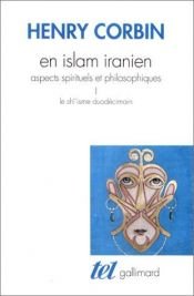 book cover of En Islam Iranien - Aspects spirituels et philosophiques - tome I, Le Sh?'isme duod?cimain by Henry Corbin