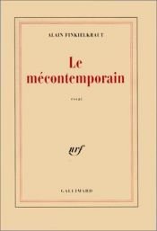 book cover of Mécontemporain, Le by Alain Finkielkraut