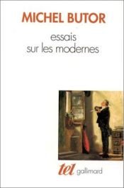 book cover of Essais sur les modernes by Michel Butor