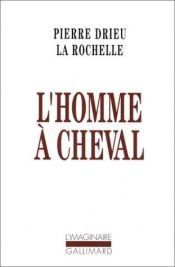 book cover of L'homme à cheval by Pierre Drieu La Rochelle