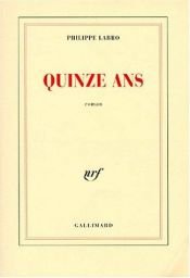 book cover of Quinze Ans by Philippe Labro
