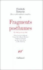 book cover of Oeuvres philosophiques complètes, Fragments posthumes : été 1882-printemps 1884 by Friedrich Nietzsche