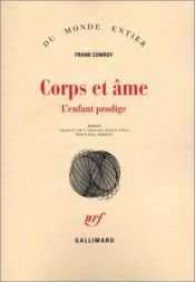 book cover of Corps et âme : L'enfant prodige by Frank Conroy