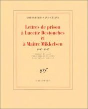 book cover of Lettres de prison à Lucette Destouches et à Maître Mikkelsen - 1945 - 1947 by لویی-فردینان سلین