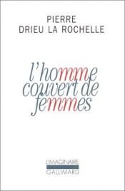 book cover of L'homme couvert de femmes by Pierre Drieu La Rochelle