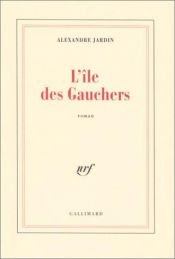 book cover of L'île des Gauchers by Alexandre Jardin