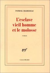 book cover of L'esclave vieil homme et le molosse by P. Chamoiseau