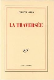 book cover of La traversee by Philippe Labro