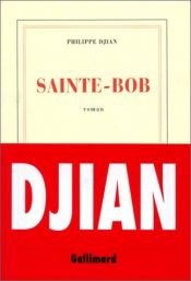 book cover of Sainte-Bob by Philippe Djian