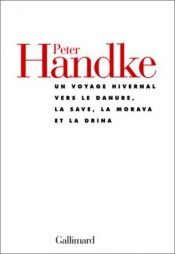book cover of Un voyage hivernal vers le Danube, la Save, la Morava et la Drina by Peter Handke