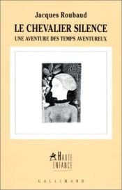 book cover of Le chevalier Silence : une aventure des temps aventureux by ジャック・ルーボー