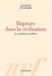 book cover of Rupture dans la civilisation : Le révélateur irakien by Jacques Julliard
