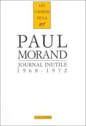 book cover of Journal inutile, tome 1 : 1968 - 1972 by Paul Morand