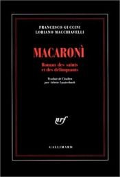 book cover of Macaronì: Romanzo di santi e delinquenti by Francesco Guccini|Loriano Macchiavelli