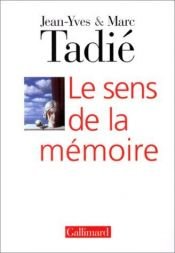 book cover of Le sens de la mémoire by Jean-Yves Tadié