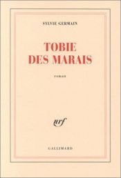 book cover of Tobie des marais by Sylvie Germain
