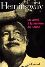 book cover of La vérité à la lumière de l'aube by Ernest Hemingway