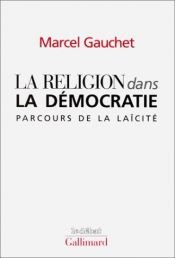 book cover of La religion dans la démocratie by Marcel Gauchet