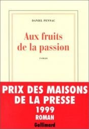 book cover of Malaussène, tome 7 : Aux fruits de la passion by Daniel Pennac