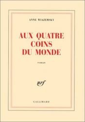 book cover of Aux quatre coins du monde by Anne Wiazemsky