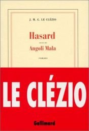 book cover of Hasard: Suivi de, Angoli Mala : romans by Jean-Marie Gustave Le Clézio