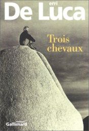book cover of Trois chevaux by Erri De Luca