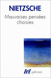 book cover of Mauvaises pensées choisies by Friedrich Wilhelm Nietzsche