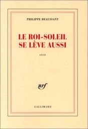 book cover of Le Roi-Soleil se leve aussi by Philippe Beaussant