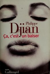 book cover of Ca, c'est un baiser by Philippe Djian