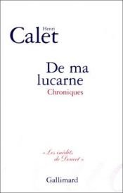 book cover of De ma lucarne, suivi de " Paris à mon pas " by Henri Calet