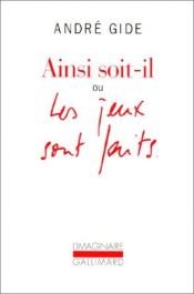 book cover of Ainsi soit-il : ou Les jeux sont faits by André Gide
