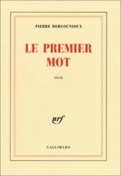 book cover of Le Premier Mot by Pierre Bergounioux