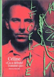 book cover of Céline : "Ça a débuté comme ça" by Pascal Fouché