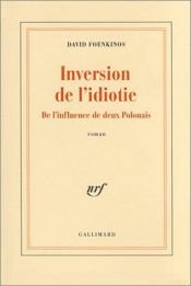 book cover of Inversion de l'idiotie : De l'influence de deux Polonais by David Foenkinos