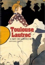 book cover of Toulouse-Lautrec : L'Art de l'affiche by Bertrand Lorquin