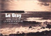 book cover of Le Gray : L'oeil d'or de la photographie by Sylvie Aubenas