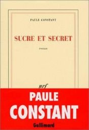 book cover of Sucre et secret by Paule Constant