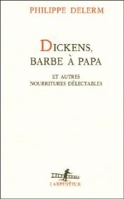 book cover of Dickens, Barbe a Papa Et by Philippe Delerm