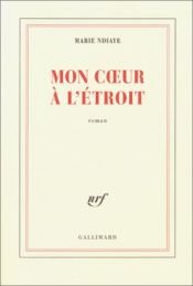 book cover of Mon coeur a l'etroit by Marie NDiaye